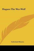 Hugues the Wer-Wolf