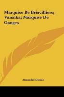 Marquise De Brinvilliers; Vaninka; Marquise De Ganges