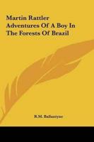 Martin Rattler Adventures of a Boy in the Forests of Brazil