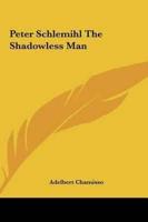 Peter Schlemihl the Shadowless Man