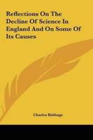 Reflections on the Decline of Science in England and on Some of Its Causes