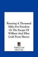 Running a Thousand Miles for Freedom or the Escape of William and Ellen Craft from Slavery