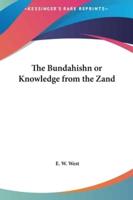 The Bundahishn or Knowledge from the Zand