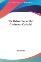 The Debauchee or the Credulous Cuckold