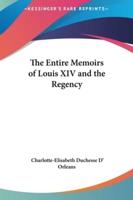 The Entire Memoirs of Louis XIV and the Regency