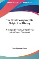 The Great Conspiracy Its Origin And History