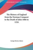 The History of England from the Norman Conquest to the Death of John 1066 to 1216