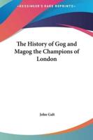 The History of Gog and Magog the Champions of London