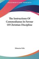 The Instructions of Commodianus in Favour of Christian Discipline