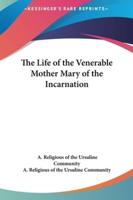 The Life of the Venerable Mother Mary of the Incarnation