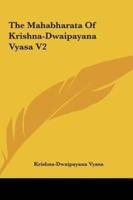 The Mahabharata of Krishna-Dwaipayana Vyasa V2