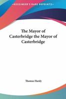 The Mayor of Casterbridge the Mayor of Casterbridge