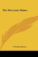 The Moccasin Maker the Moccasin Maker