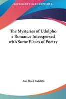 The Mysteries of Udolpho a Romance Interspersed With Some Pieces of Poetry