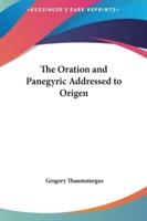 The Oration and Panegyric Addressed to Origen