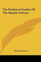 The Perfumed Garden of the Shaykh Nefwazi the Perfumed Garden of the Shaykh Nefwazi