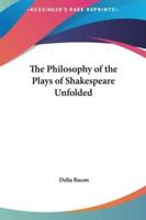 The Philosophy of the Plays of Shakespeare Unfolded
