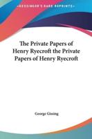 The Private Papers of Henry Ryecroft the Private Papers of Henry Ryecroft