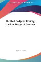 The Red Badge of Courage the Red Badge of Courage