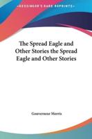 The Spread Eagle and Other Stories the Spread Eagle and Other Stories