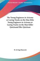 The Young Engineers in Arizona or Laying Tracks on the Man Kthe Young Engineers in Arizona or Laying Tracks on the Man Killer Quicksand Iller Quicksan