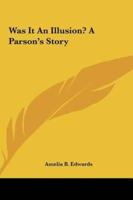 Was It An Illusion? A Parson's Story