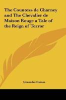 The Countess De Charney and the Chevalier De Maison Rouge a Tale of the Reign of Terror