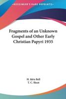 Fragments of an Unknown Gospel and Other Early Christian Papyri 1935