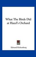 What the Birds Did at Hazel's Orchard