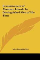 Reminiscences of Abraham Lincoln by Distinguished Men of His Time