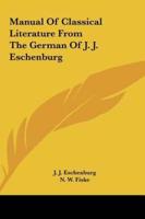 Manual of Classical Literature from the German of J. J. Eschenburg