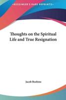 Thoughts on the Spiritual Life and True Resignation