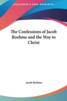 The Confessions of Jacob Boehme and the Way to Christ