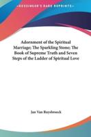 Adornment of the Spiritual Marriage; The Sparkling Stone; The Book of Supreme Truth and Seven Steps of the Ladder of Spiritual Love