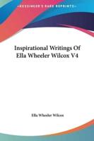Inspirational Writings Of Ella Wheeler Wilcox V4