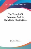 The Temple of Solomon and Its Qabalistic Elucidations