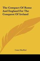 The Compact Of Rome And England For The Conquest Of Ireland