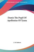 Damis The Pupil Of Apollonius Of Tyana