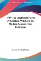 Why The Electrical System Of Creation Will Save The Modern Science From Pantheism