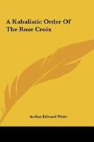 A Kabalistic Order Of The Rose Croix