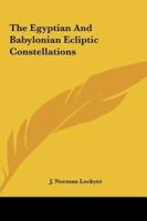 The Egyptian And Babylonian Ecliptic Constellations