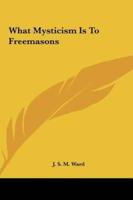 What Mysticism Is to Freemasons