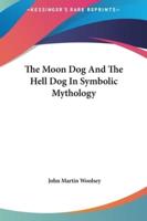 The Moon Dog And The Hell Dog In Symbolic Mythology