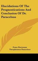 Elucidations of the Prognostications and Conclusion of Dr. Paracelsus