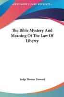 The Bible Mystery And Meaning Of The Law Of Liberty