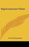 Superconscious Vision