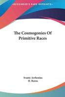 The Cosmogonies of Primitive Races