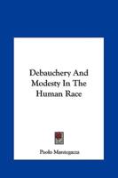 Debauchery and Modesty in the Human Race