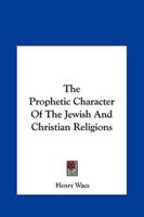The Prophetic Character of the Jewish and Christian Religions