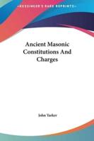 Ancient Masonic Constitutions And Charges